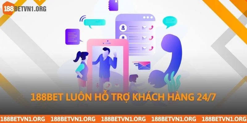 188bet luôn hỗ trợ khách hàng 24/7