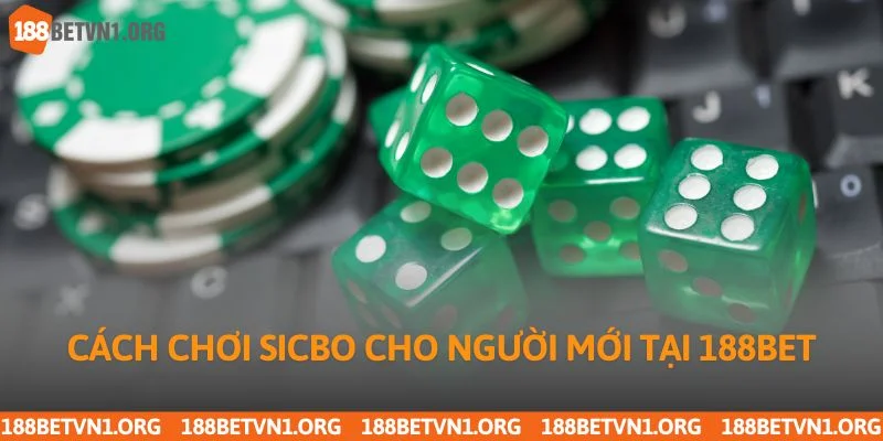 Hướng Dẫn Cách Chơi Sicbo Chi Tiết Cho Người Mới Bắt Đầu 3 Cách chơi sicbo cho người mới tại 188bet