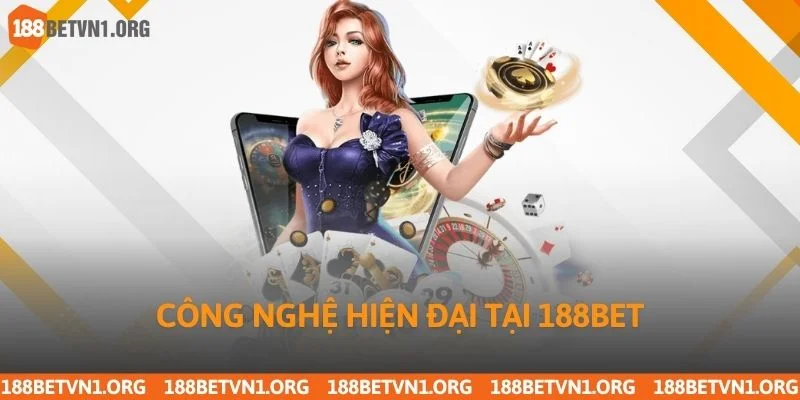Casino 188bet 3 Công nghệ hiện đại tại 188bet