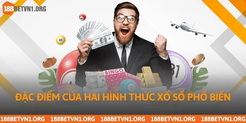 Xổ Số 188bet 2 Đặc điểm của hai hình thức xổ số phổ biến