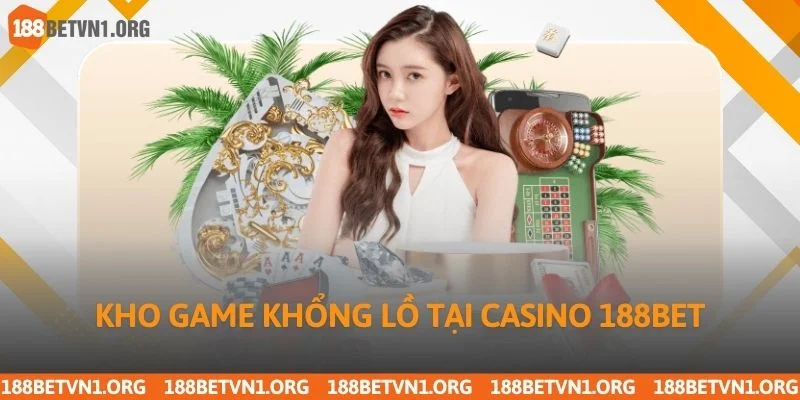 Casino 188bet 1 Kho game khổng lồ tại casino 188bet