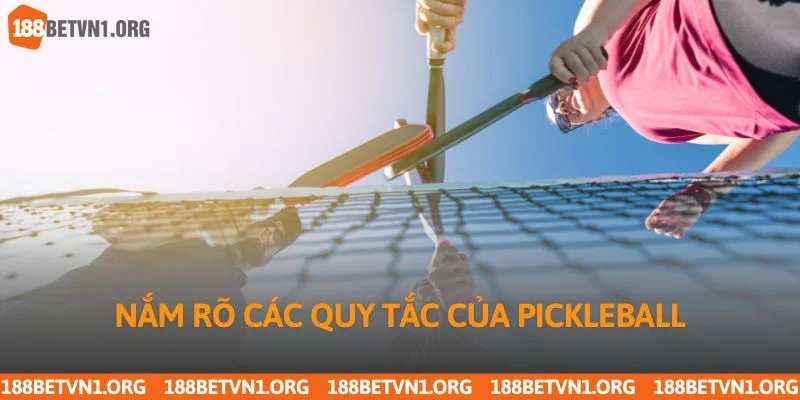 Pickleball Là Gì? Tìm Hiểu Cùng Chuyên Gia Từ 188bet 3 Nắm rõ các quy tắc của pickleball