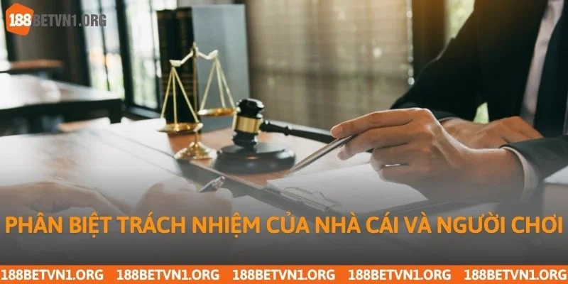 Miễn Trừ Trách Nhiệm 188bet 2 Phân biệt trách nhiệm của nhà cái và người chơi