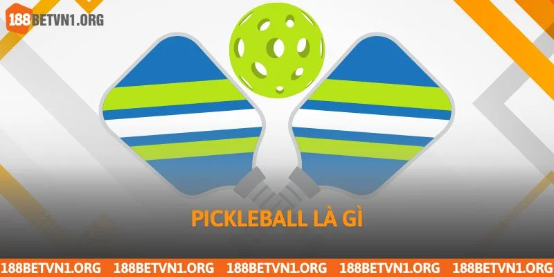 Pickleball Là Gì? Tìm Hiểu Cùng Chuyên Gia Từ 188bet