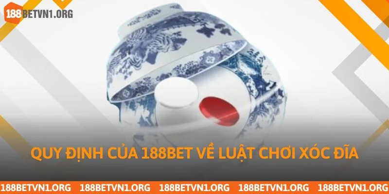 Cách Chơi Xóc Đĩa Từ A Đến Z Tại Nhà Cái 188bet Uy Tín 4 Quy định của 188bet về luật chơi xóc đĩa