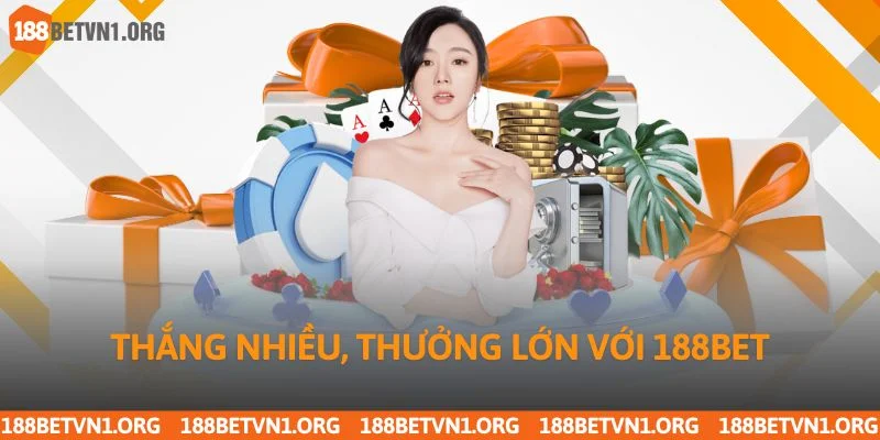 Khuyến mãi 188bet 3 Thắng nhiều, thưởng lớn với 188bet