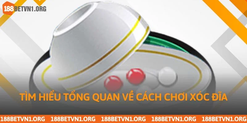 Cách Chơi Xóc Đĩa Từ A Đến Z Tại Nhà Cái 188bet Uy Tín 2 Tìm hiểu tổng quan về cách chơi xóc đĩa